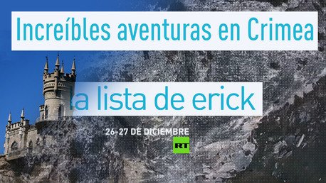 La lista de Erick: Increíbles aventuras en Crimea