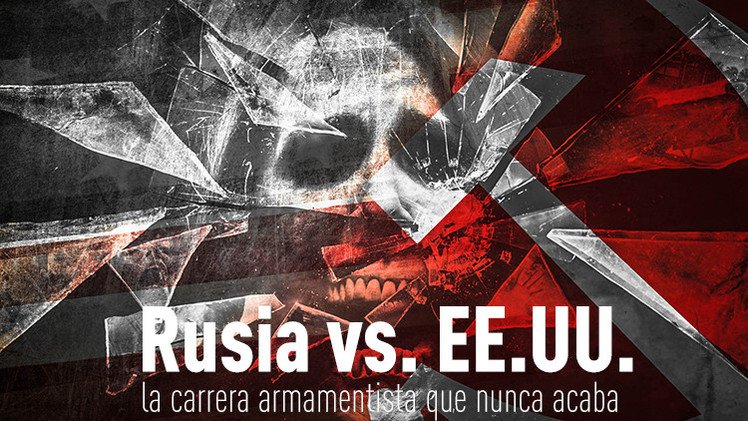 Rusia vs. EE.UU.: La carrera armamentista que nunca acaba