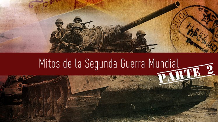 RT Investigaciones (E5): Mitos de la Segunda Guerra Mundial (parte 2)