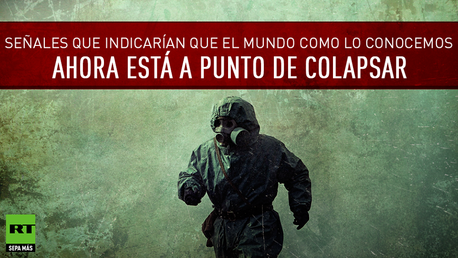 Señales que indicarían que el mundo como lo conocemos ahora está a punto a colapsar