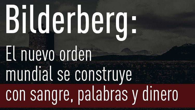 Las citas más malvadas de los miembros del Club de Bilderberg