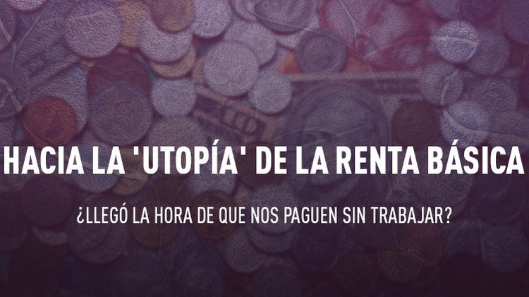 "Ha llegado la hora": ¿Es posible que nos paguen sin trabajar?