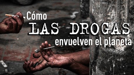 Cómo las drogas envuelven el planeta