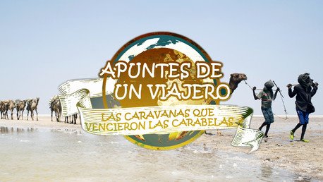 Apuntes de un viajero: Las caravanas que vencieron las carabelas