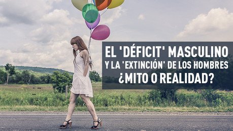 El 'déficit' masculino y la 'extinción' de los hombres: ¿mito o realidad?