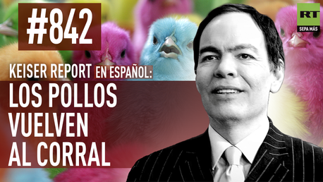 Keiser Report en español: Los pollos vuelven al corral (E842)