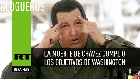 La muerte de Chávez cumplió los objetivos de Washington