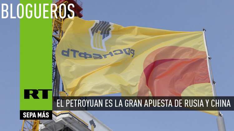 El 'petroyuan' es la gran apuesta de Rusia y China