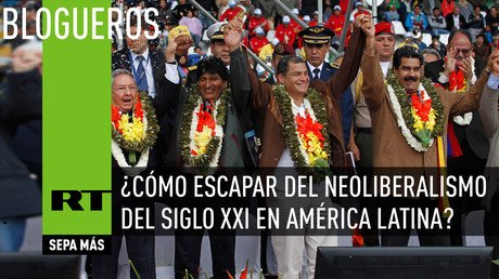 ¿Cómo escapar del neoliberalismo del siglo XXI en América latina?