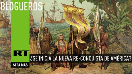 ¿Se inicia la Nueva Re-conquista de América?