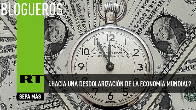 ¿Hacia una desdolarización de la economía mundial?