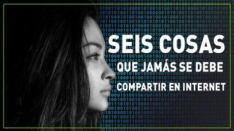Seis cosas que jamás se debe compartir en Internet