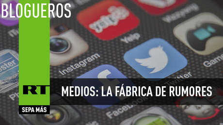 Medios: la fábrica de rumores