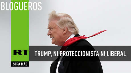 Trump, ni proteccionista ni liberal