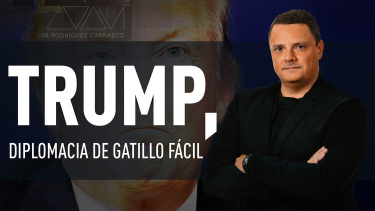 Trump, diplomacia de gatillo fácil