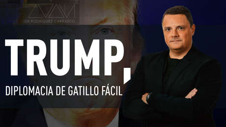 Trump, diplomacia de gatillo fácil