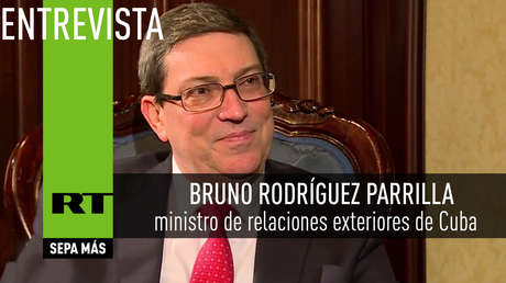 Canciller de Cuba: "Trump culpa a la isla de todos los males del planeta"