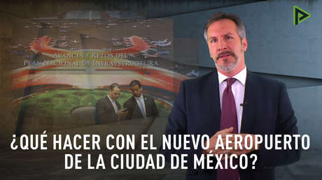 ¿Qué hacer con el nuevo aeropuerto de la Ciudad de México?