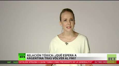 Relación tóxica: ¿Qué espera a Argentina tras volver al FMI?