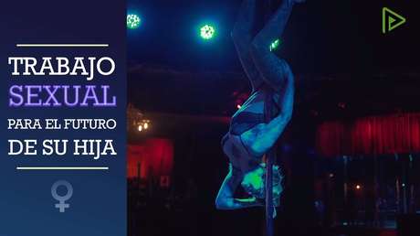 Mamá y estríper 👀 El testimonio de una trabajadora sexual madre de una hija