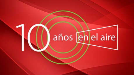 10 años de RT en Español: una década ofreciendo la mirada más amplia sobre América Latina y el mundo