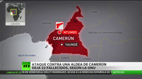 ONU: Ataque contra una aldea de Camerún deja 22 fallecidos