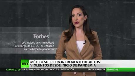 México sufre un incremento de violencia desde el inicio de la pandemia del covid-19