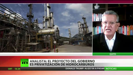 Analista: El proyecto del Gobierno de Ecuador es "la privatización de hidrocarburos"