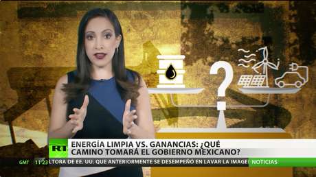Energía limpia vs. ganancias: ¿Qué camino tomará el Gobierno mexicano?