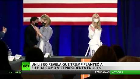 EE.UU.: Un libro revela que Trump planteó a Ivanka como vicepresidenta en 2016