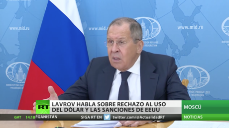 El canciller ruso habla del rechazo al uso del dólar y las sanciones de EE.UU.