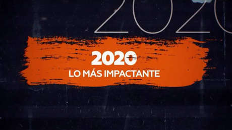 Un repaso de los acontecimientos más impactantes del 2020