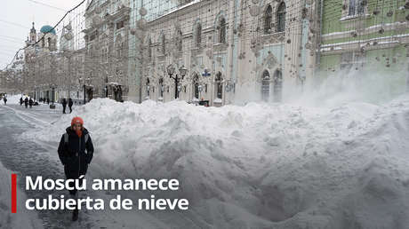 VIDEO: Moscú amanece cubierta de nieve mientras continúa la fuerte tormenta invernal
