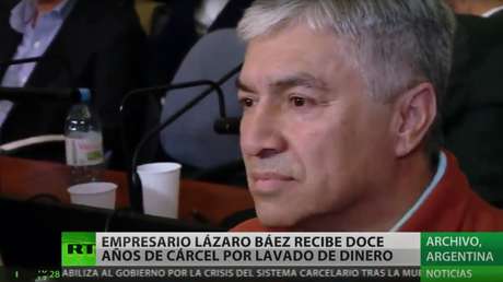 Condenan en Argentina a 12 años de prisión al empresario Lázaro Báez por lavado de dinero