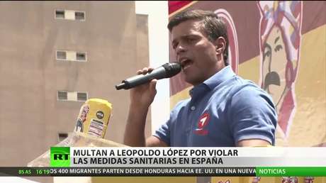 Multan al opositor venezolano Leopoldo López por violar las medidas sanitarias en España