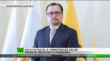 Destituyen al cuarto ministro de Salud de Ecuador desde el inicio de la pandemia
