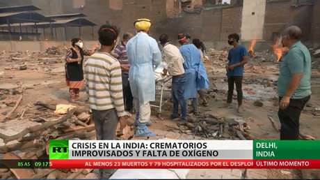 Crematorios improvisados y falta de oxígeno: la crisis en la India por el covid-19