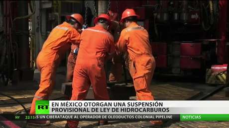 Juez concede suspensión temporal de la Ley de Hidrocarburos en México