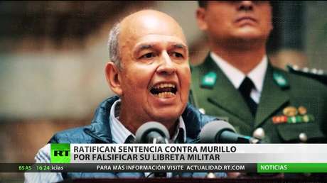 Ratifican en Bolivia la sentencia contra Murillo por falsificar su libreta militar