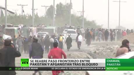 Se reabre un importante paso fronterizo entre Pakistán y Afganistán bloqueado por los talibanes