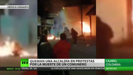 Colombia: Queman una alcaldía en protestas por la muerte de un comunero