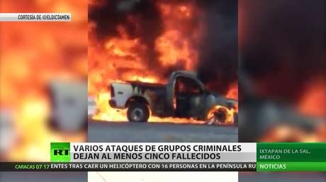 Al menos 5 muertos tras varios ataques de grupos criminales en México
