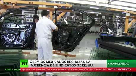 Gremios mexicanos rechazan la injerencia de sindicatos de EE.UU.