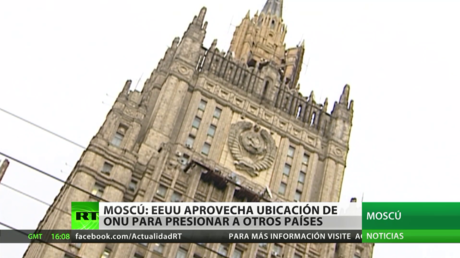 Moscú acusa a Washington de aprovechar la ubicación de la sede de la ONU para presionar a otros países