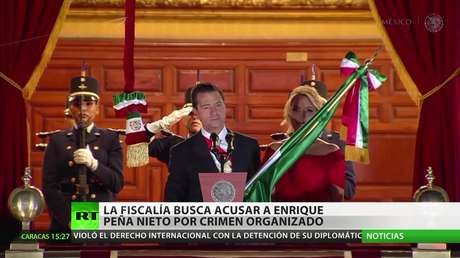 La Fiscalía busca acusar a Enrique Peña Nieto por crimen organizado