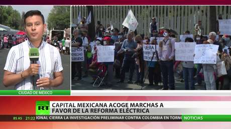 La capital de México acoge marchas a favor de la reforma eléctrica