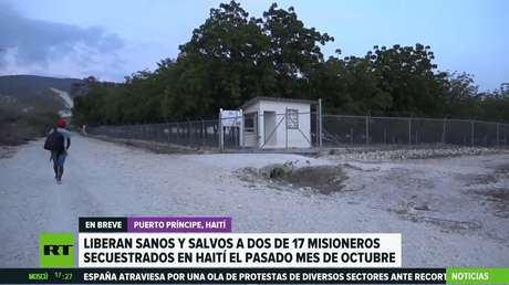 Liberan sanos y salvos a dos de los 17 misioneros secuestrados en Haití el pasado mes de octubre