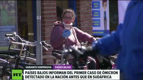 Países Bajos informa que la variante ómicron ya estaba presente en el país antes de que fuera detectada en Sudáfrica