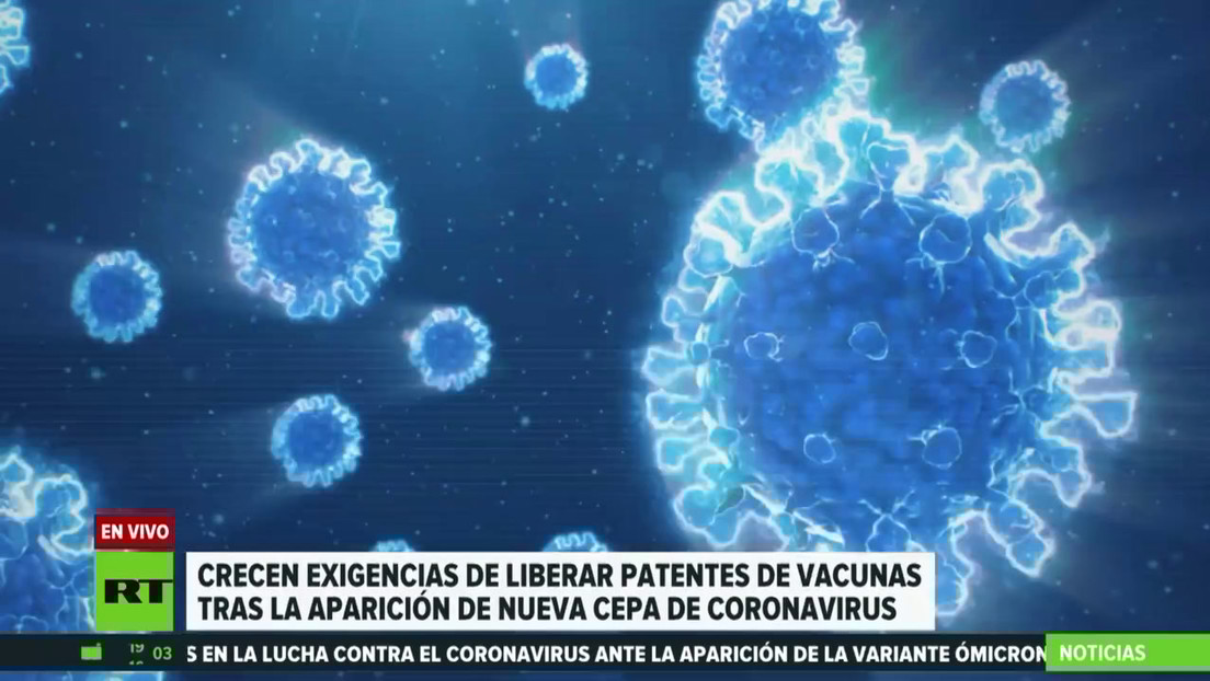 Crecen exigencias de liberar patentes de vacunas tras la aparición de nueva cepa del coronavirus