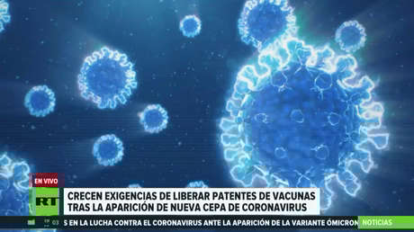 Crecen exigencias de liberar patentes de vacunas tras la aparición de nueva cepa del coronavirus